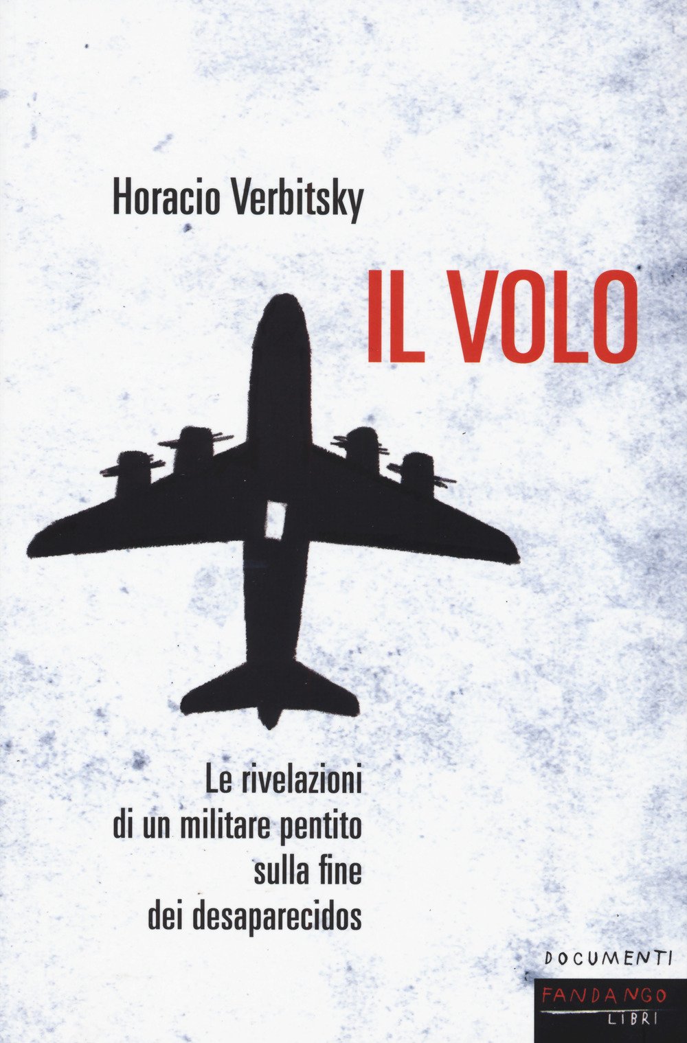 Il volo. Le rivelazioni di un militare pentito sulla fine dei desaparecidos book
