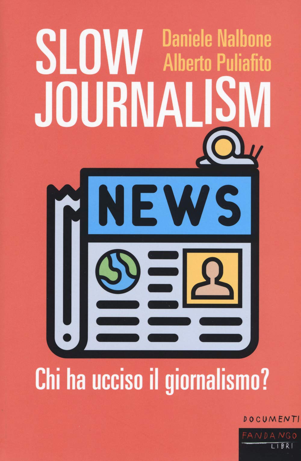 Slow journalism. Chi ha ucciso il giornalismo? book