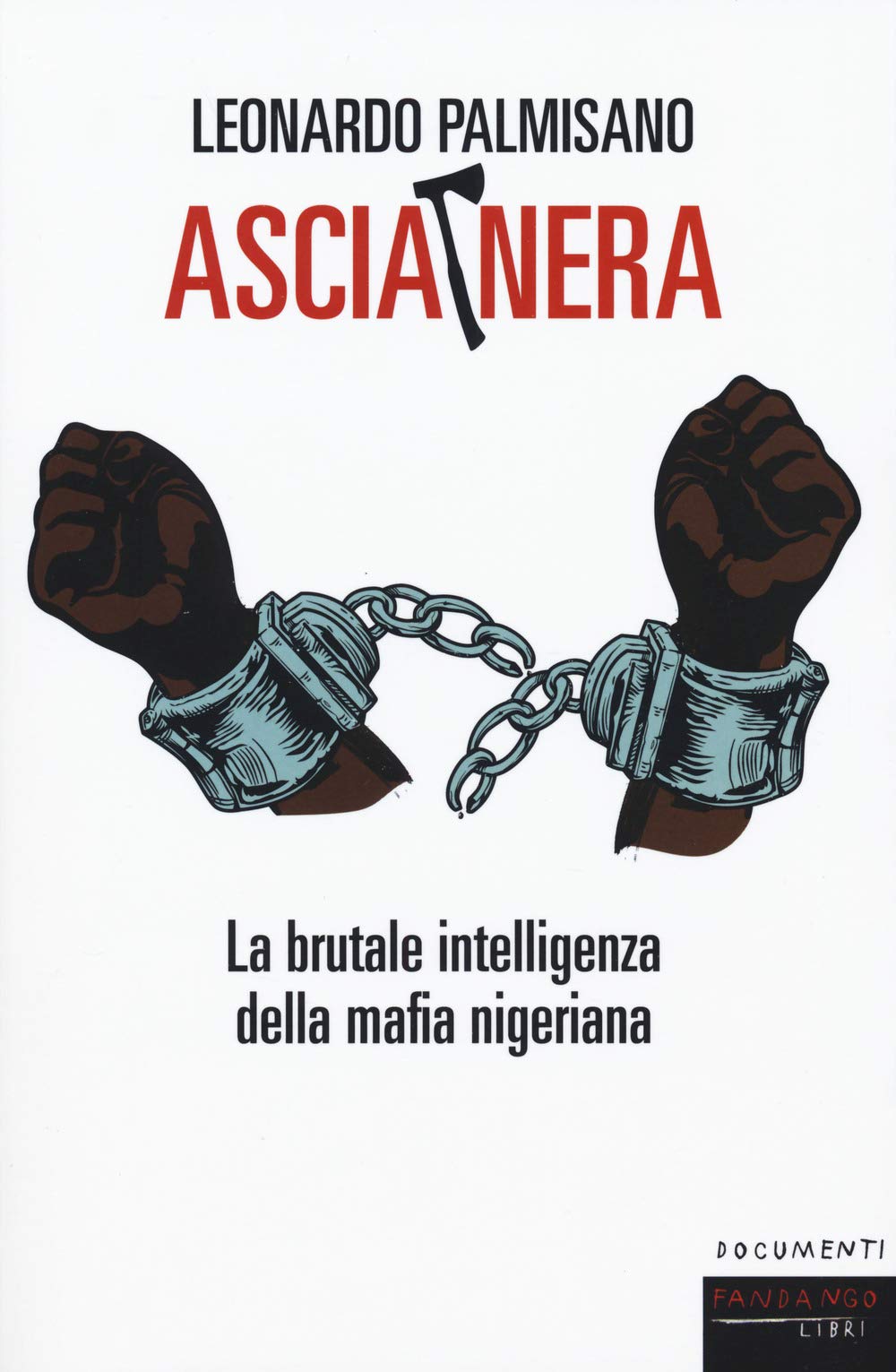 Ascia nera. La brutale intelligenza della mafia nigeriana book