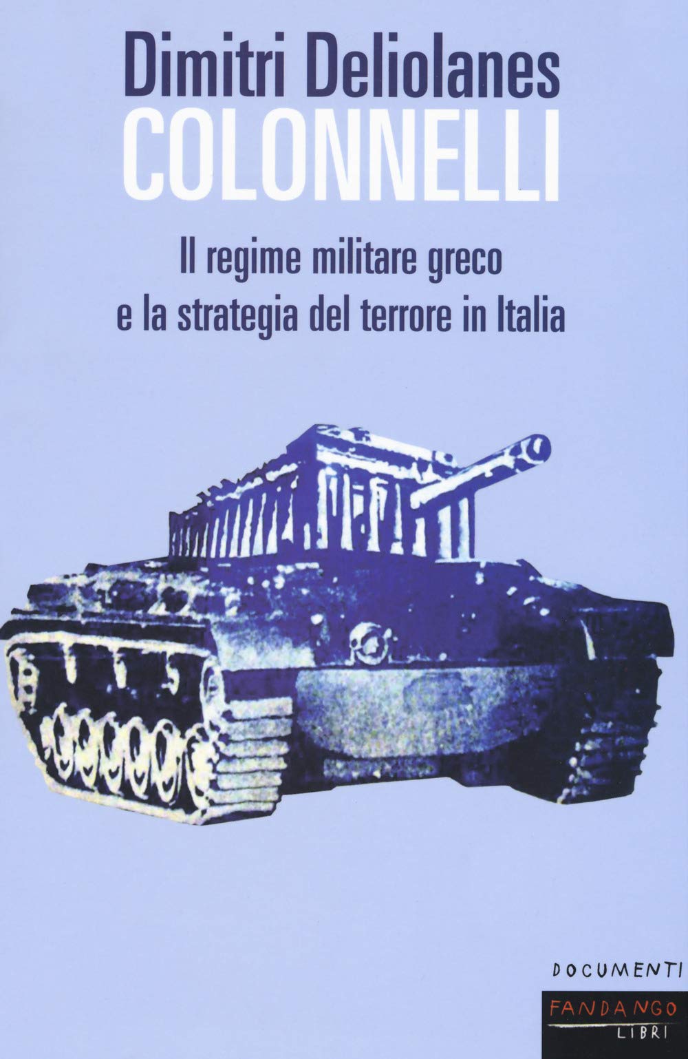 Colonnelli. Il regime militare greco e la strategia del terrore in Italia book