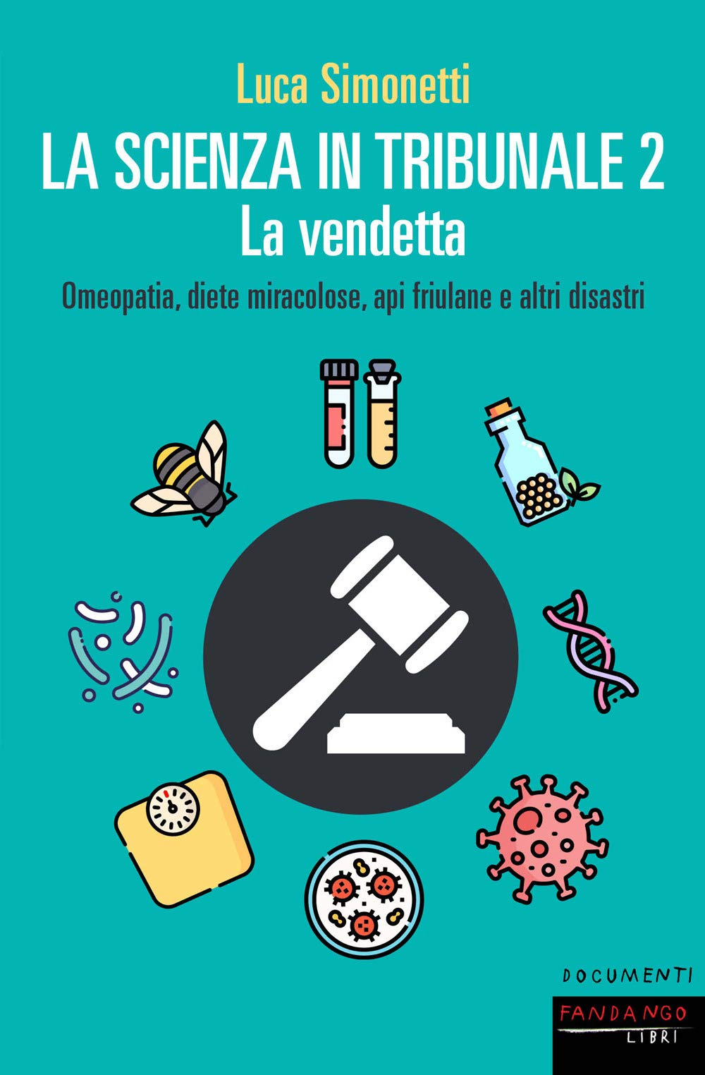 La scienza in tribunale 2. La vendetta. Omeopatia, diete miracolose, api friulane e altri disastri Law