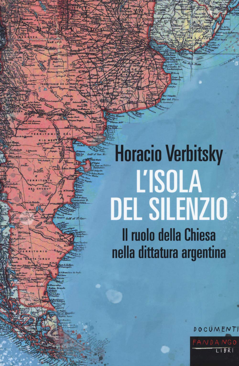 L'isola del silenzio. Il ruolo della Chiesa nella dittatura argentina book