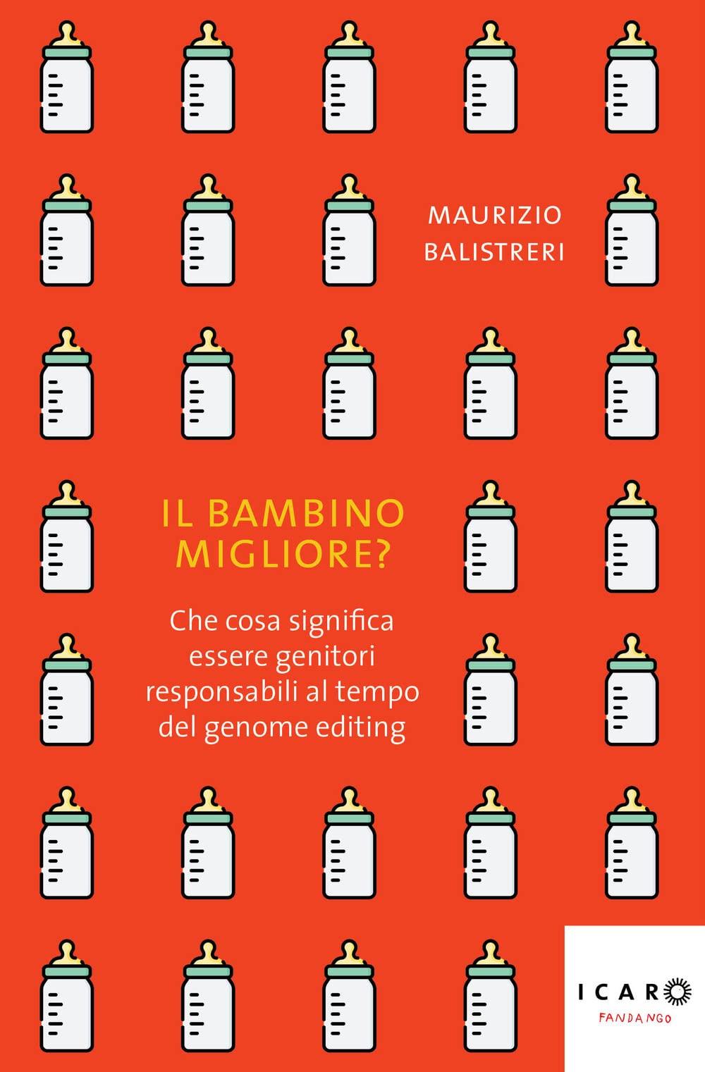 Il bambino migliore? Che cosa significa essere genitori responsabili al tempo del genome editing book