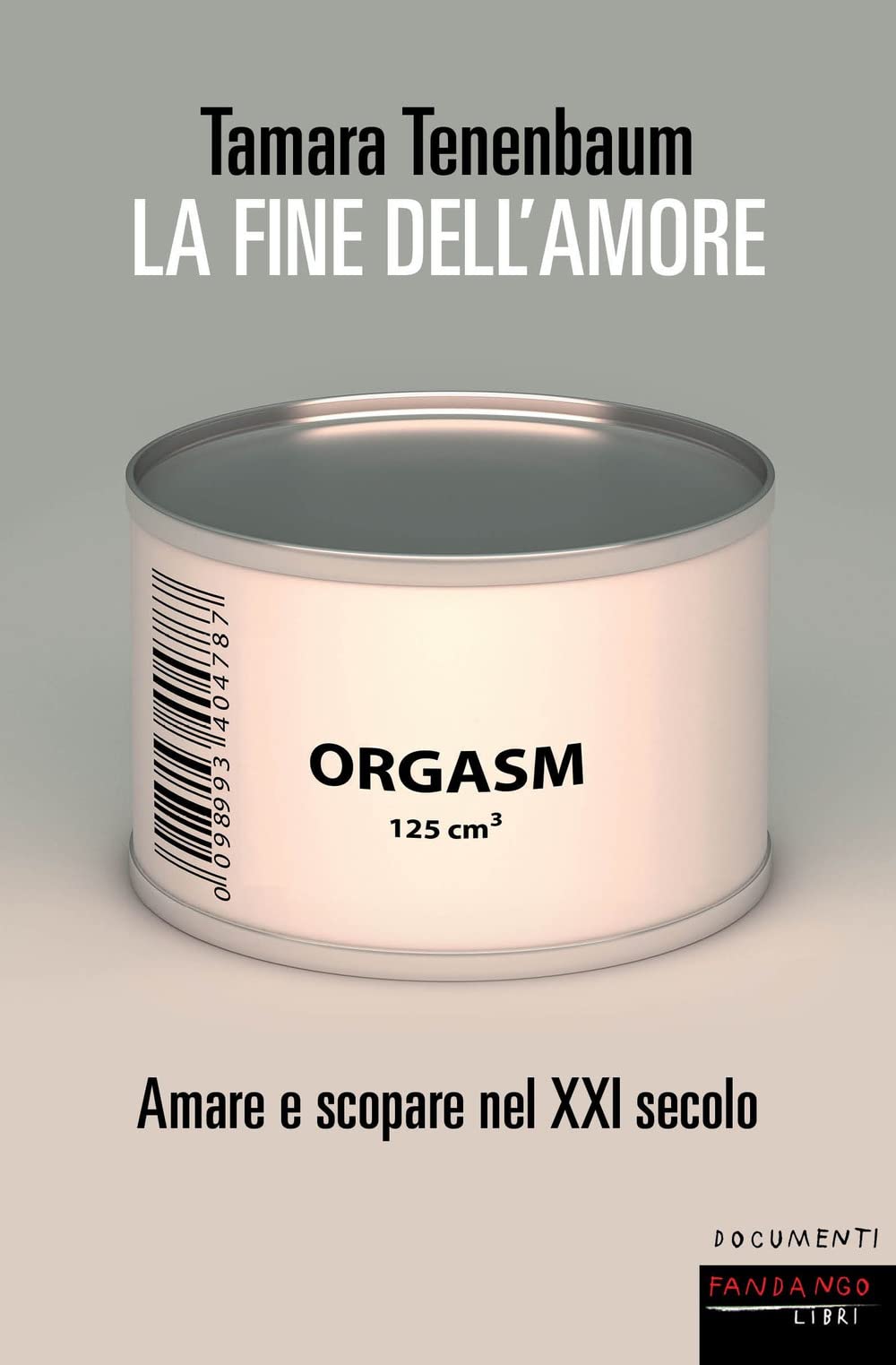 La fine dell'amore. Amare e scopare nel XXI secolo Books
