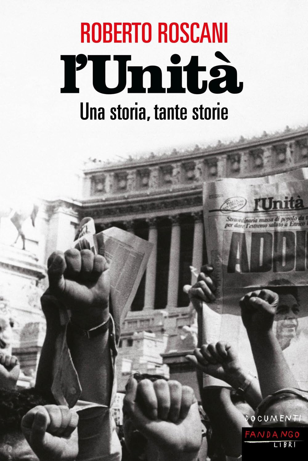 L'Unità. Una storia, tante storie (Documenti) Media & Communication