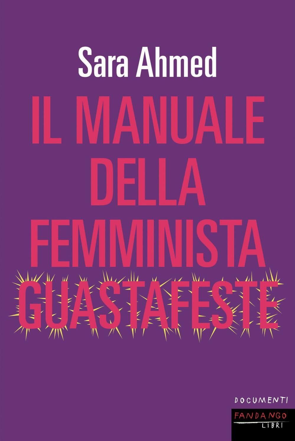 Il manuale della femminista guastafeste (Documenti) Books