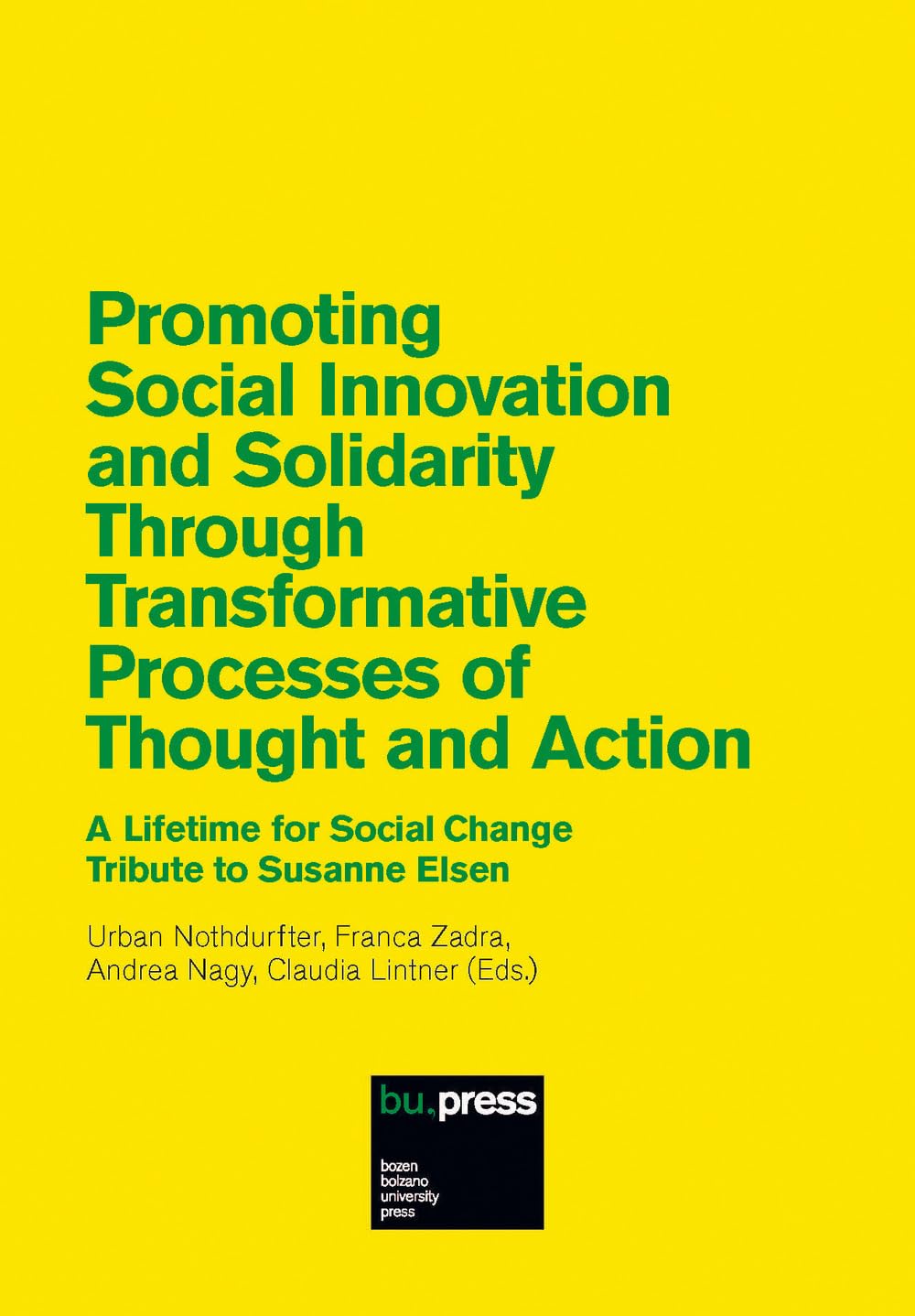 Promoting Social Innovation and Solidarity Through Transformative Processes of Thought and Action: A Lifetime for Social Change – Tribute to Susanne Elsen Social Sciences