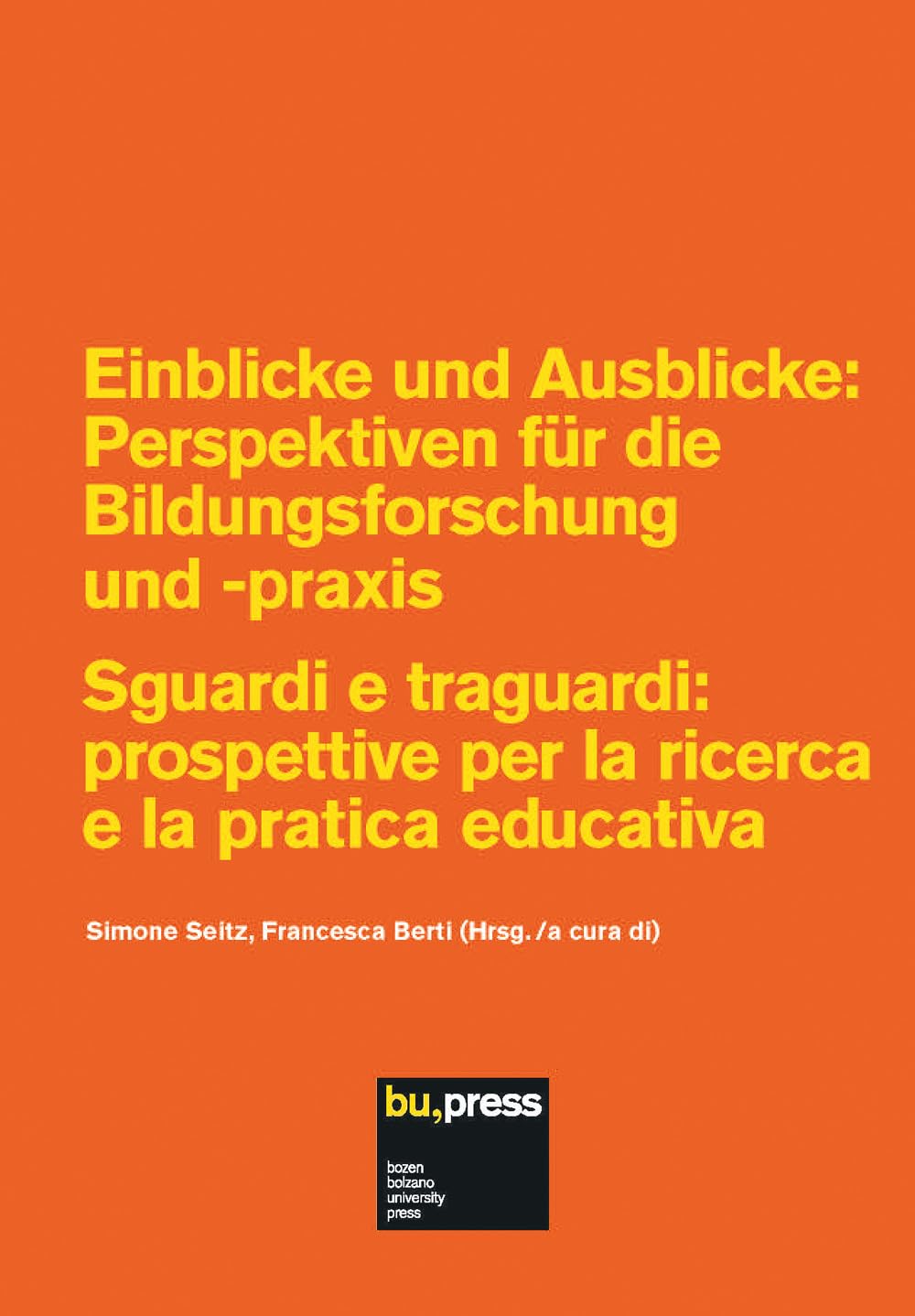 Einblicke und Ausblicke: Perspektiven für die Bildungsforschung und -praxis = Sguardi e traguardi: prospettive per la ricerca e la pratica educativa Education & Training