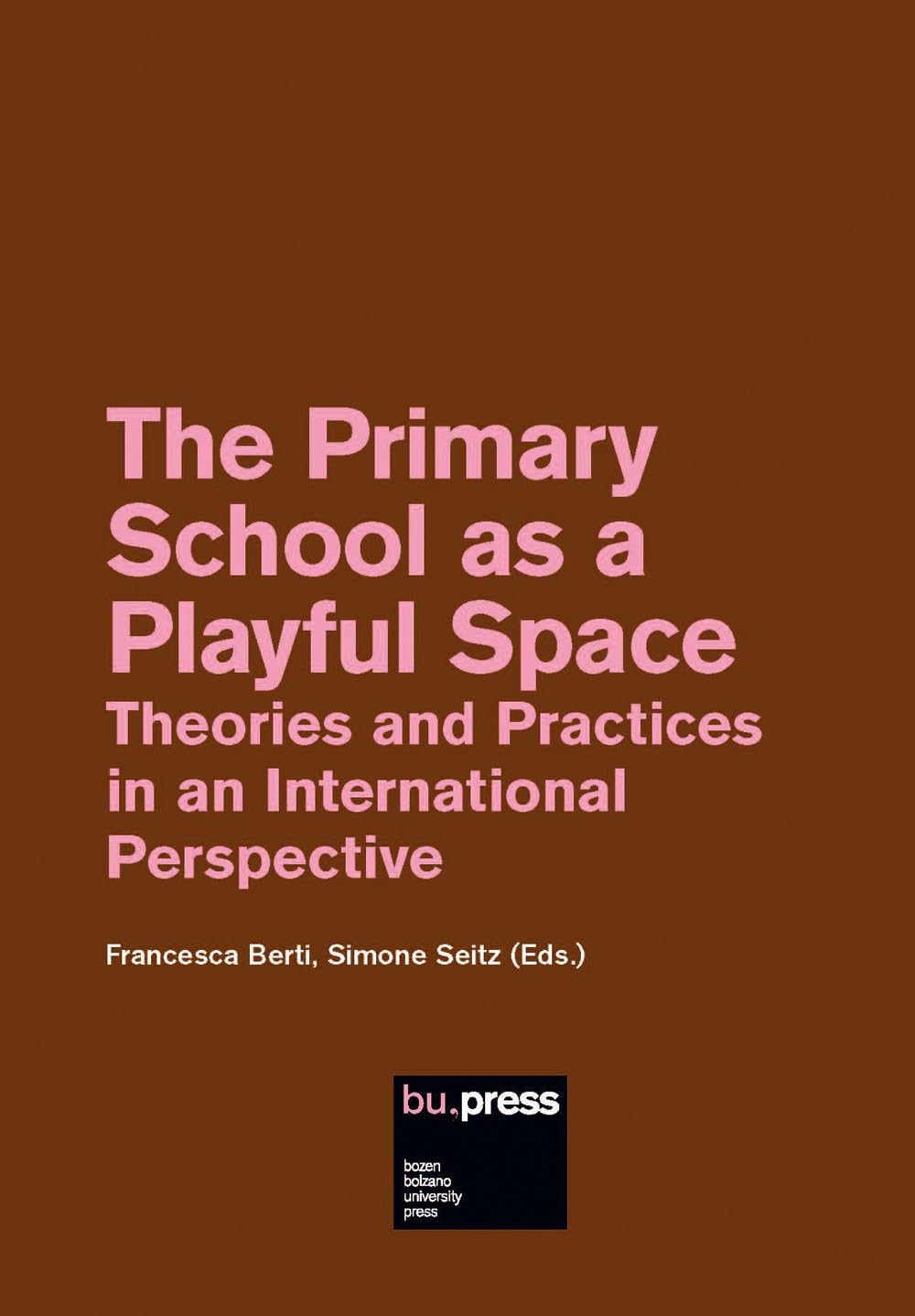 The Primary School as a Playful Space: Theories and Practices in an International Perspective Education & Training