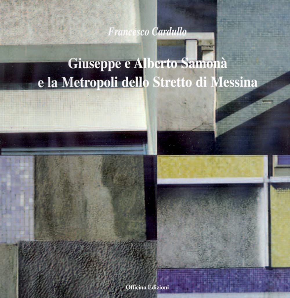 Giuseppe e Alberto Samonà e la metropoli dello stretto di Messina Architecture
