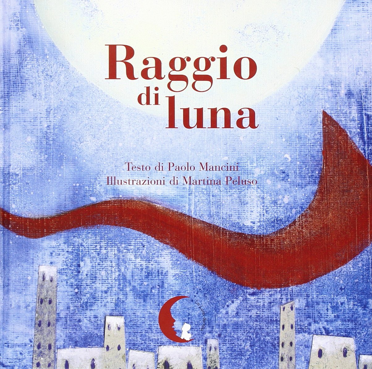Raggio di luna. Ediz. illustrata (La luna dorata) Children's books