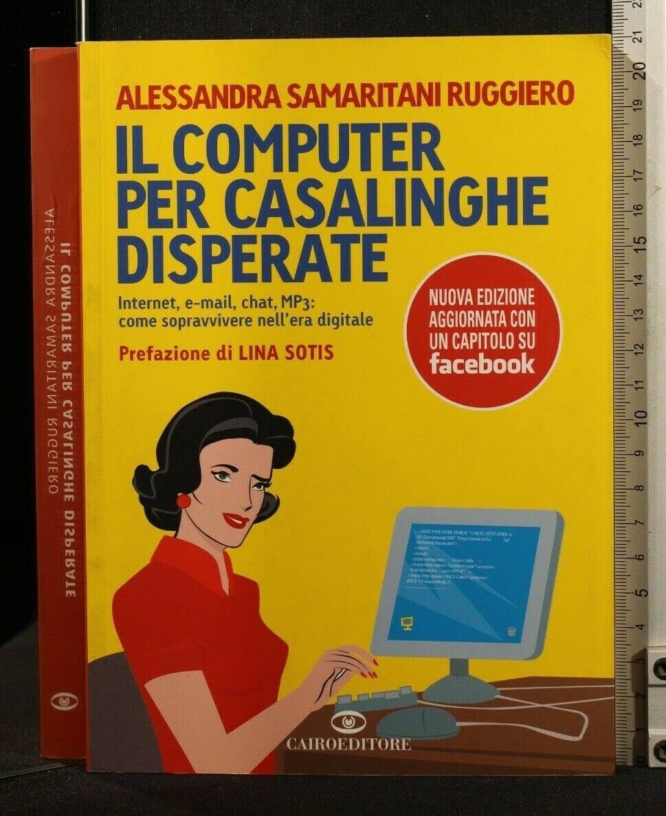 Il computer per casalinghe disperate. Internet, e-mail, chat, mp3: come sopravvivere nell'era digitale book