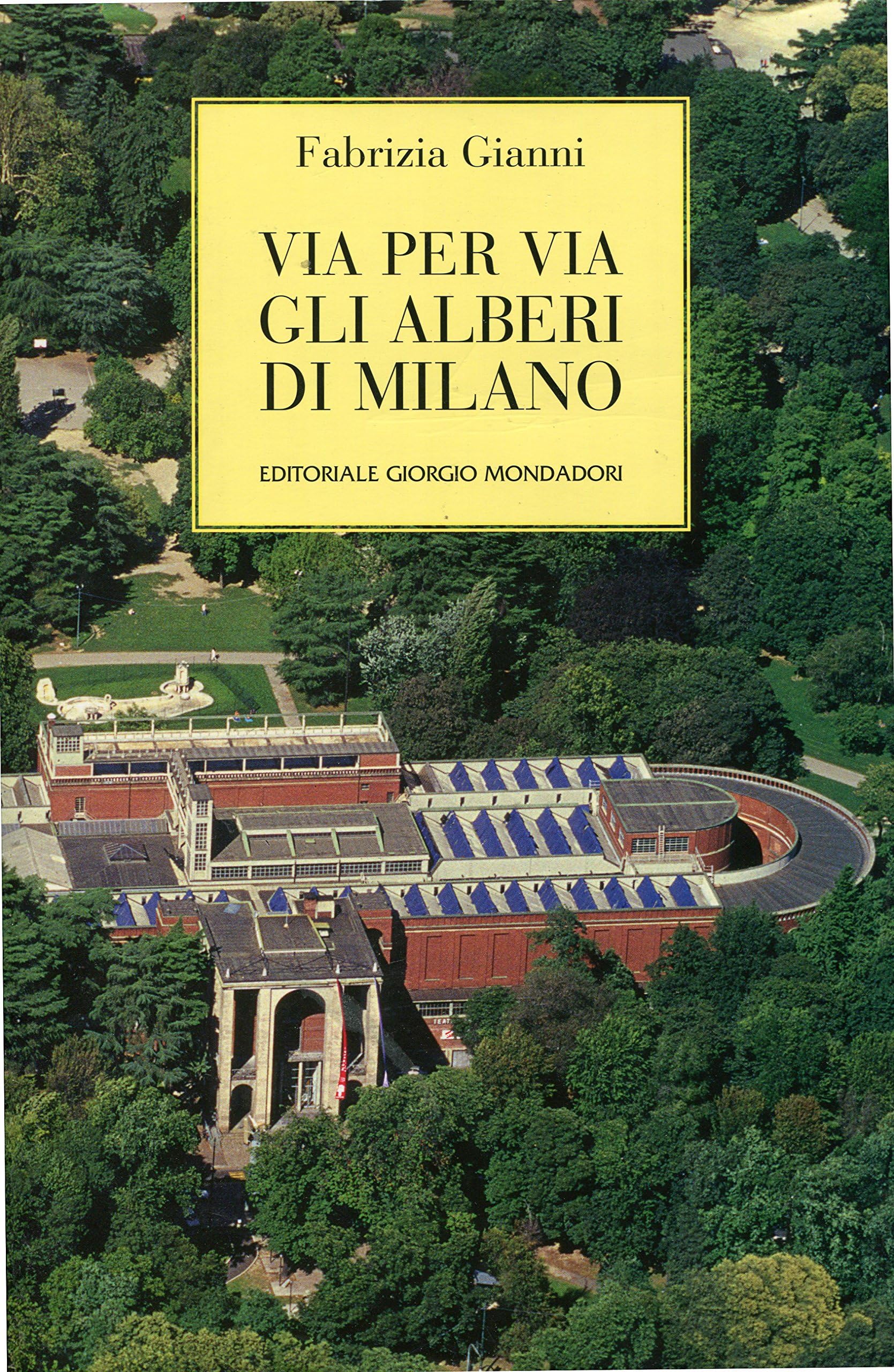 Via per via gli alberi di Milano. Ediz. illustrata Natural Sciences
