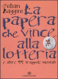 La papera che vince alla lotteria e altre 99 trappole mentali book