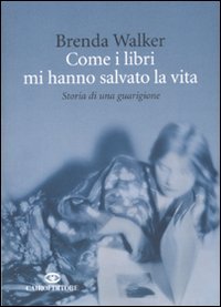 Come i libri mi hanno salvato la vita. Storia di una guarigione book