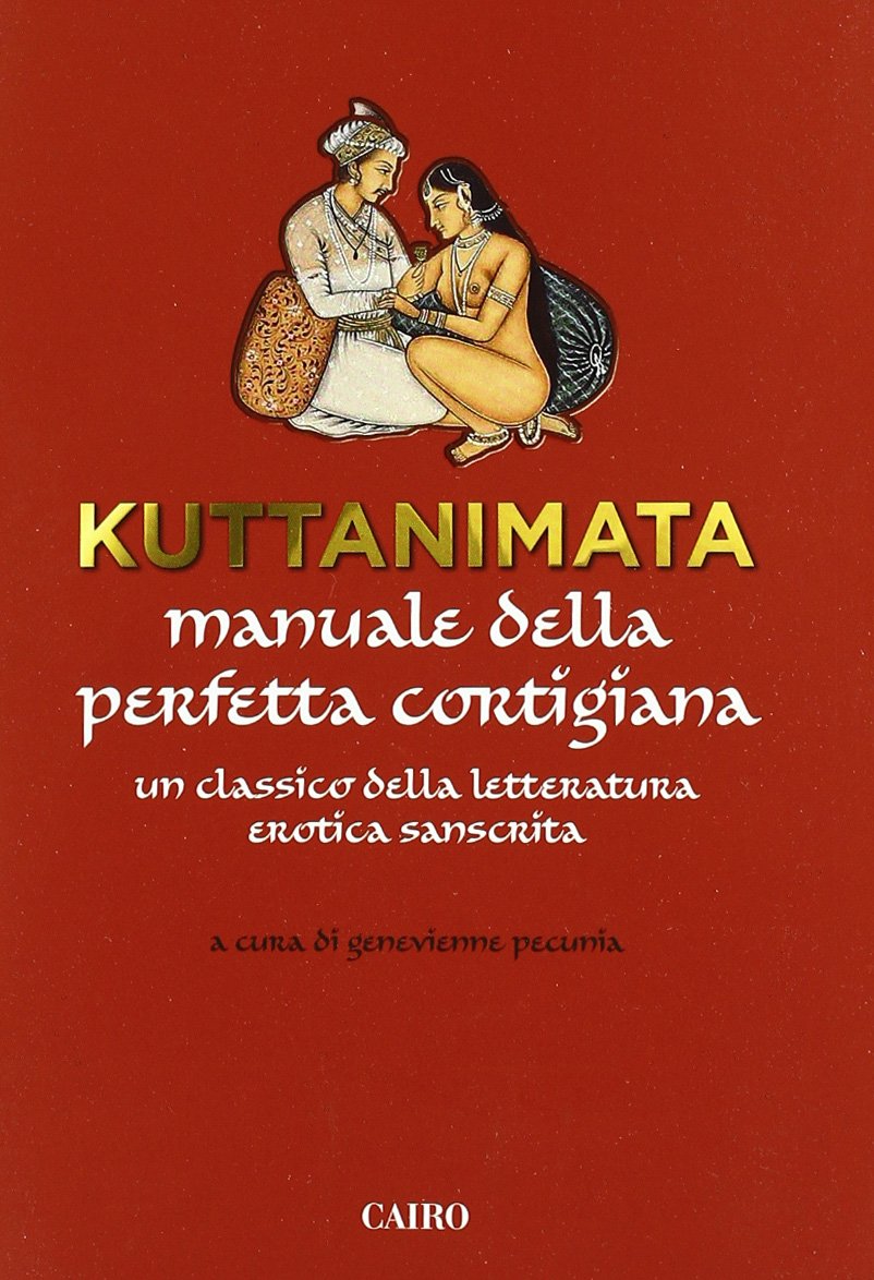 Kuttanimata. Manuale della perfetta cortigiana. Un classico della letteratura erotica sanscrita book