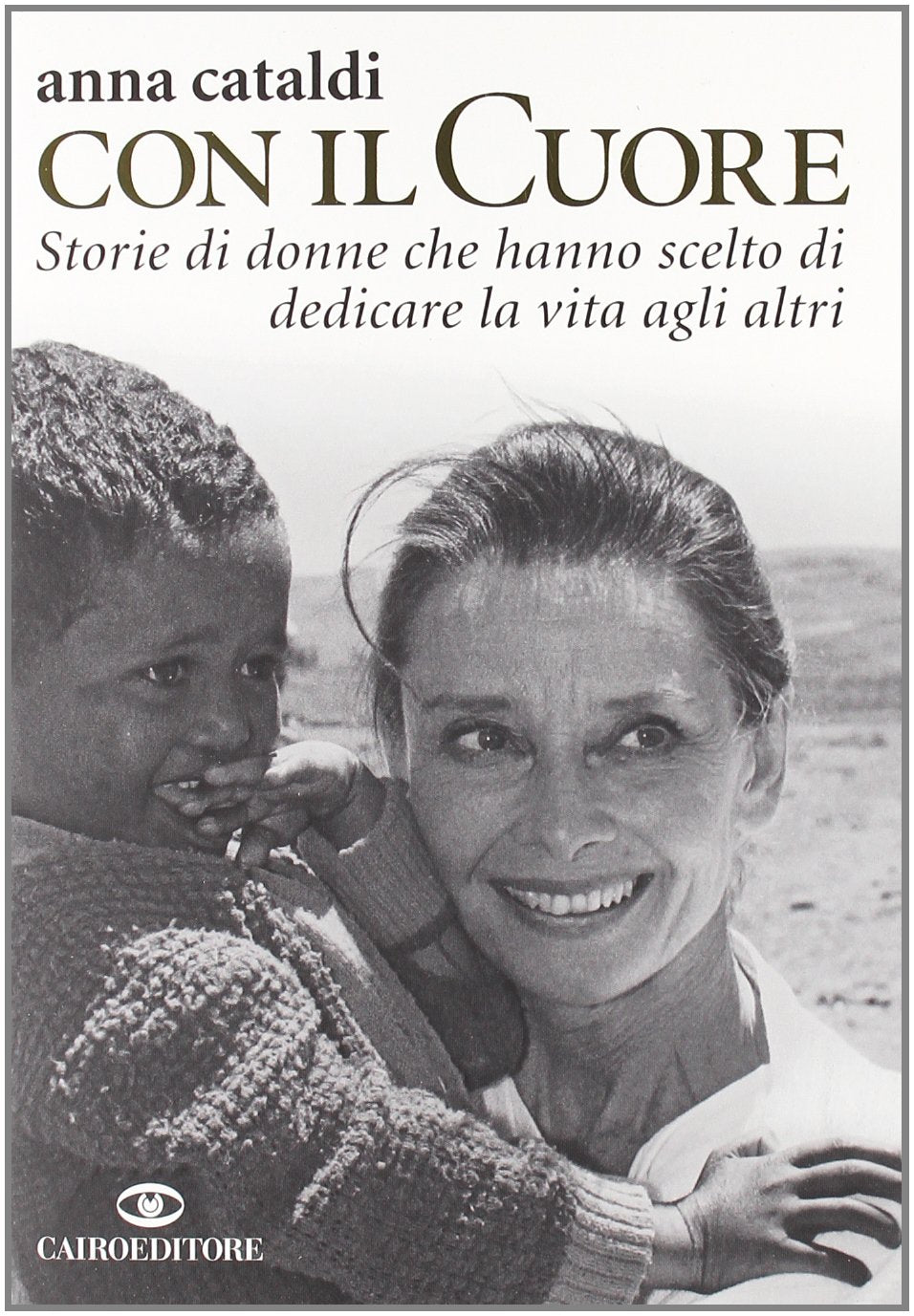 Col il cuore. Storie di donne che hanno scelto di dedicare la vita agli altri book