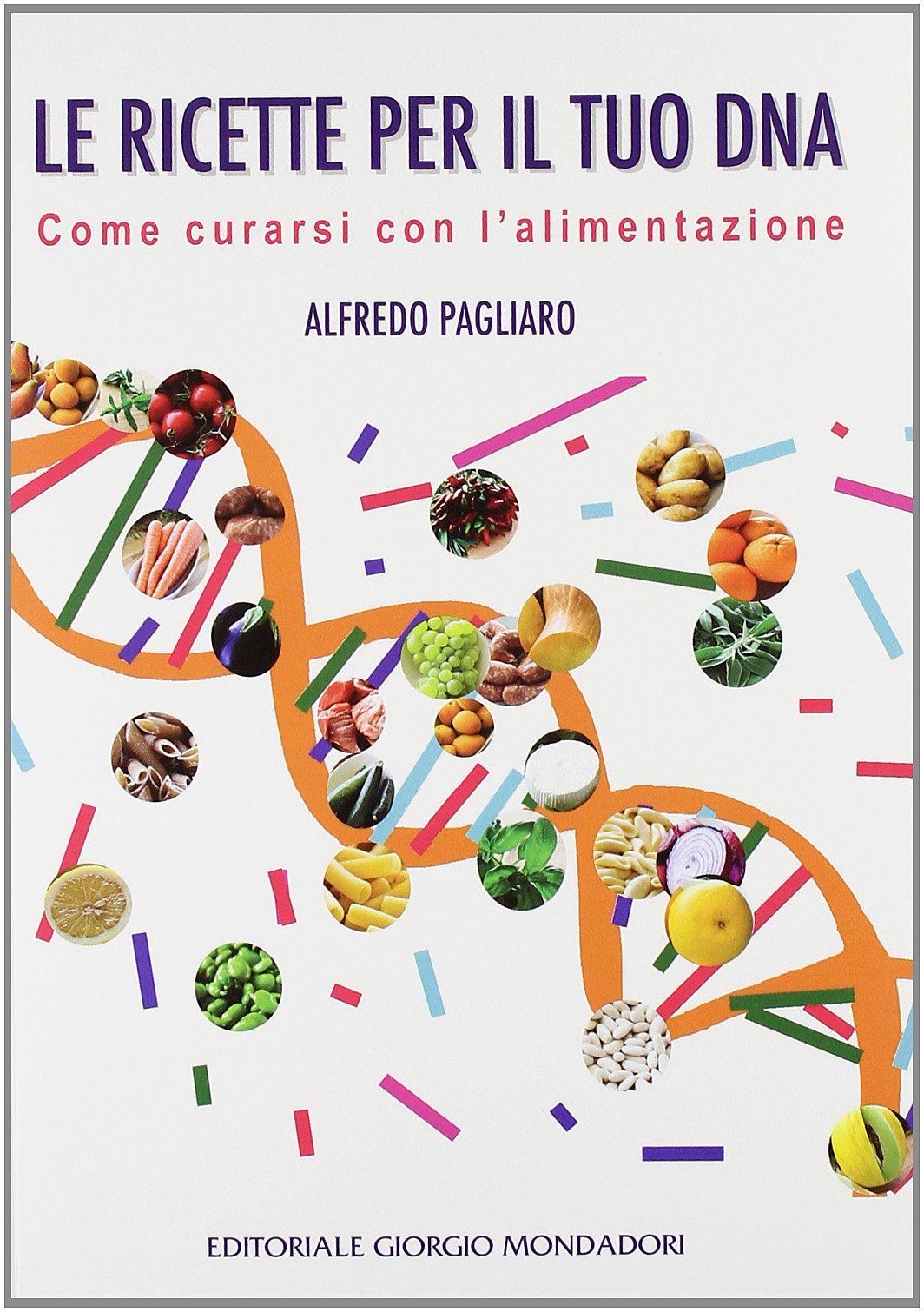Le ricette per il tuo DNA. Come curarsi con l'alimentazione book