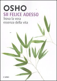 Sii felice adesso. Trova la vera essenza della vita book