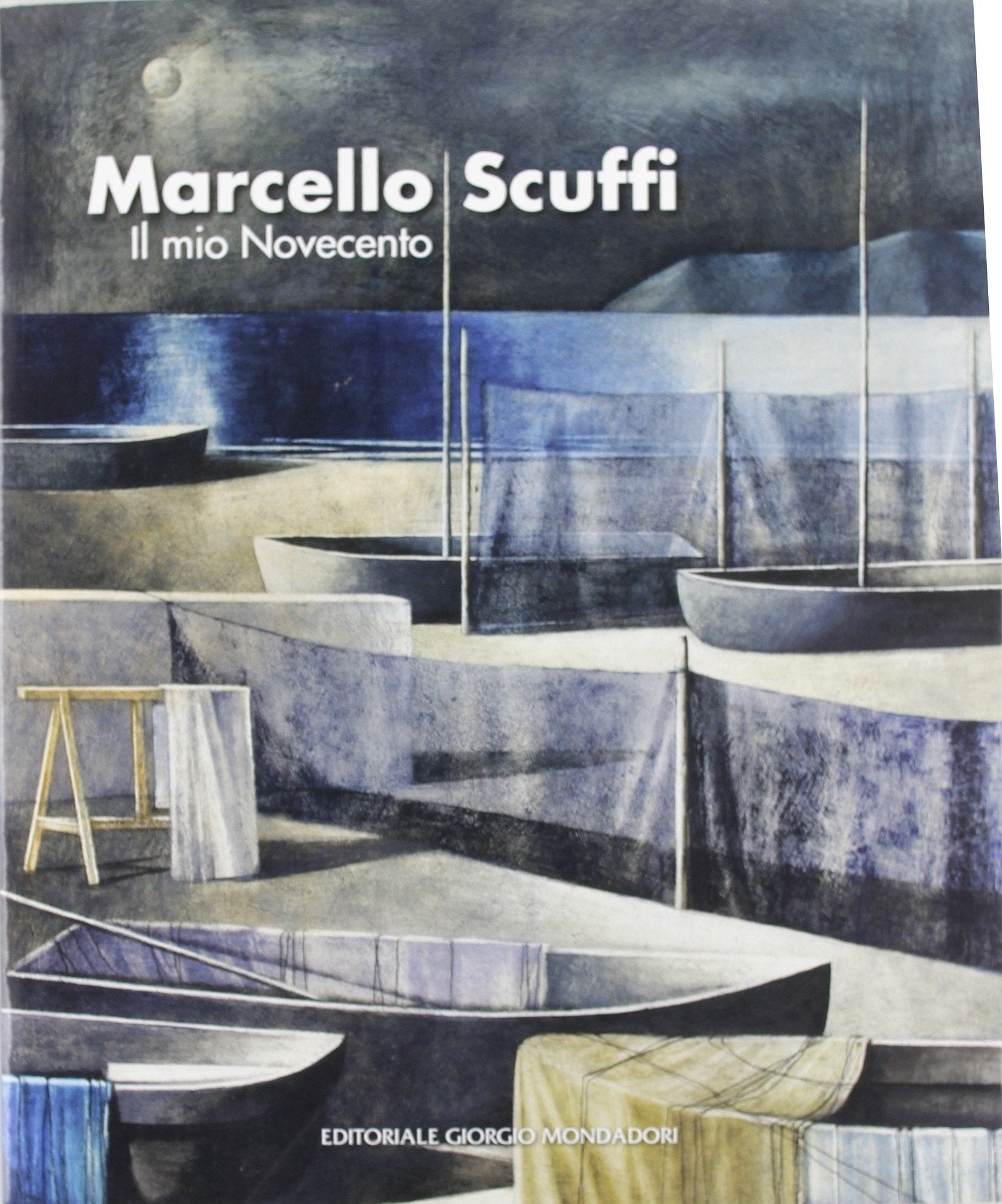 Marcello Scuffi. Il mio Novecento. Ediz. illustrata (Cataloghi d'arte) Film, Art & Culture
