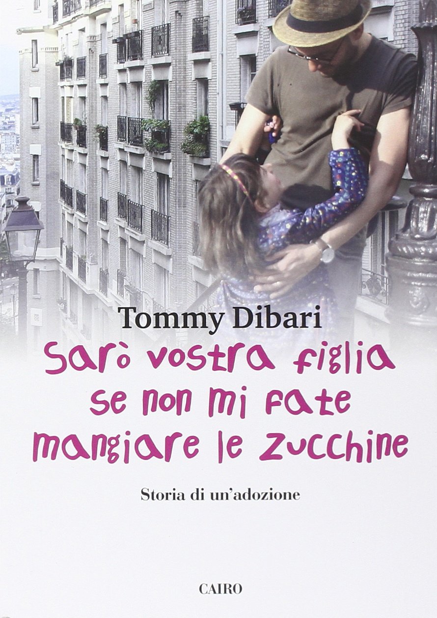Sarò vostra figlia se non mi fate mangiare le zucchine. Storia di un'adozione book
