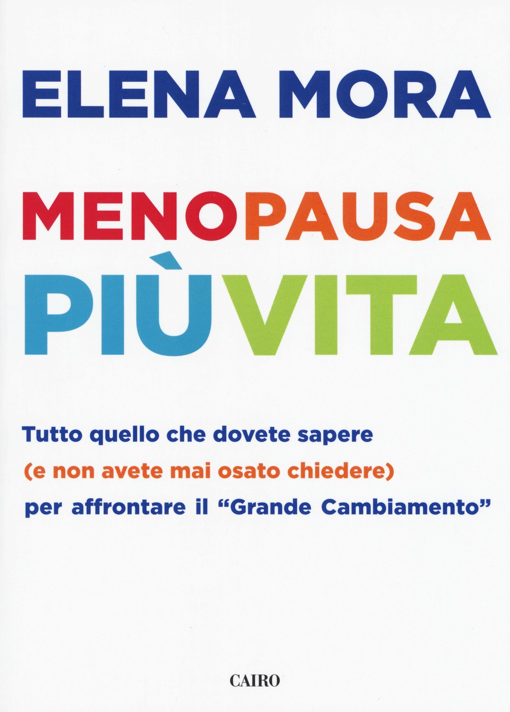 Menopausa più vita. Tutto quello che dovete sapere (e non avete mai osato chiedere) per affrontare il «grande cambiamento» Parents & Children