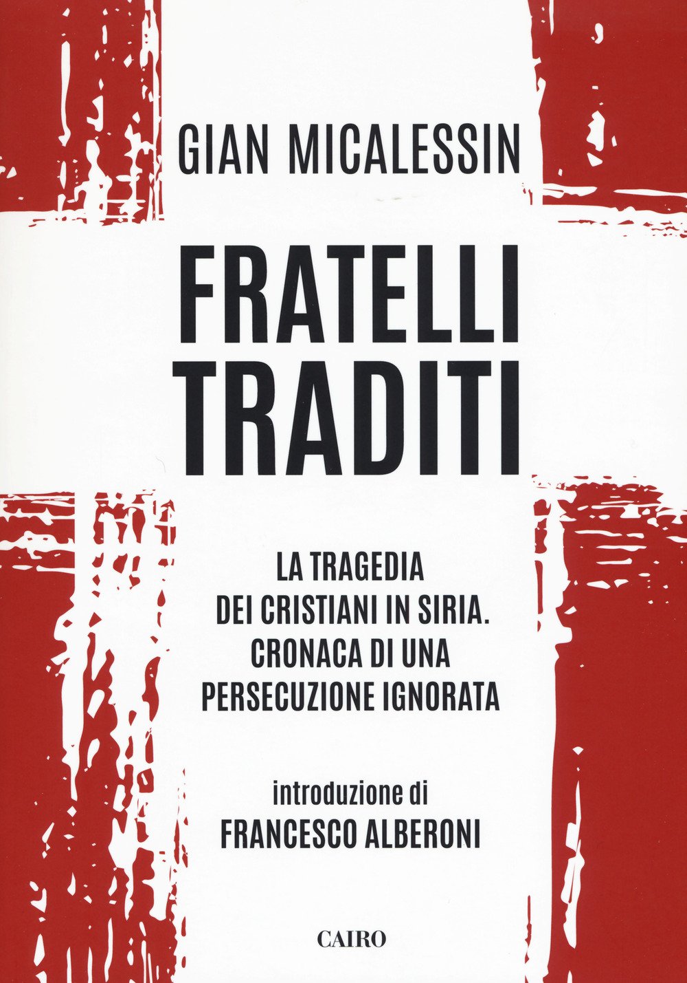 Fratelli traditi. La tragedia dei cristiani in Siria. Cronaca di una persecuzione ignorata book
