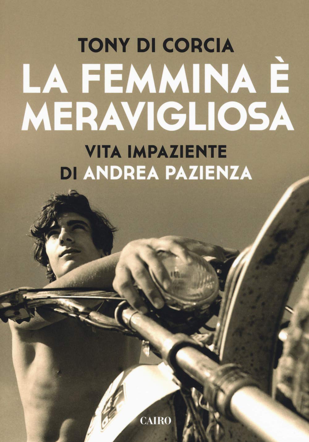 La femmina è meravigliosa. Vita impaziente di Andrea Pazienza book