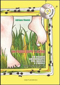 Un passo dopo l'altro. Un viaggio emozionante fra musica e parole. ConCD Audio book