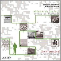 Abitare da turisti. Architetture-Living as tourist. Architectures. Ediz. bilingue book