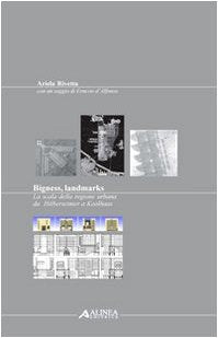 Bigness, landsmarks: la scala della regione urbana da Hilbersheimer a Koolhaas book