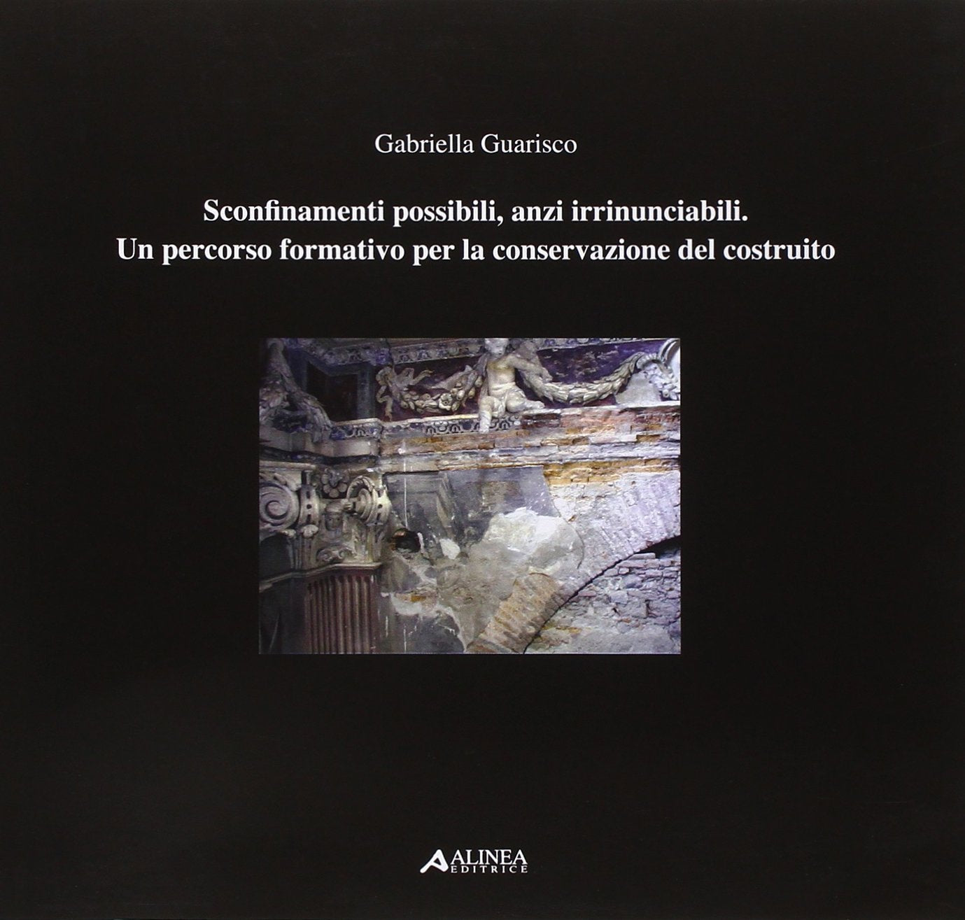Sconfinamenti possibili, anzi irrinunciabili. Un percorso per la conservazione del costruito book