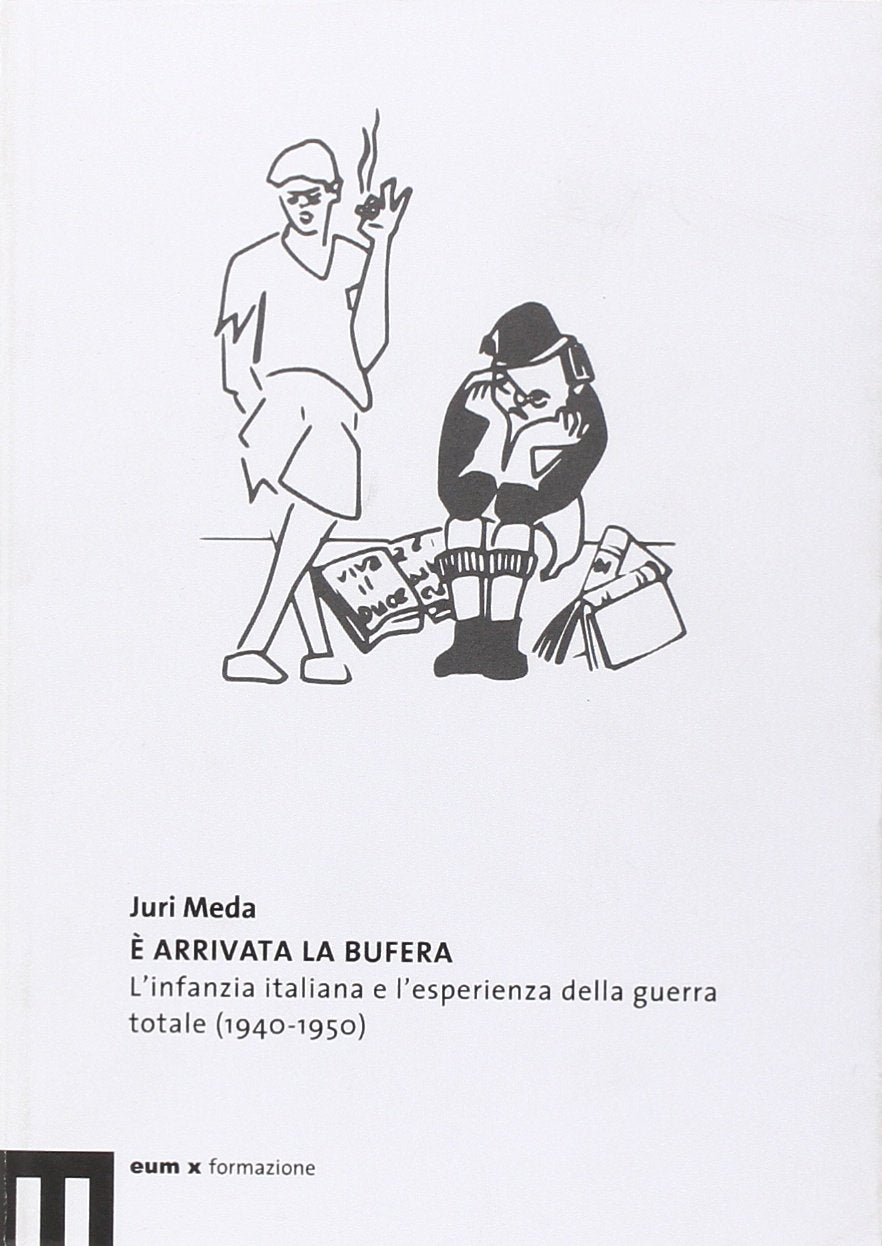 È arrivata la bufera. L'infanzia italiana e l'esperienza della guerra totale (1940-1950) book