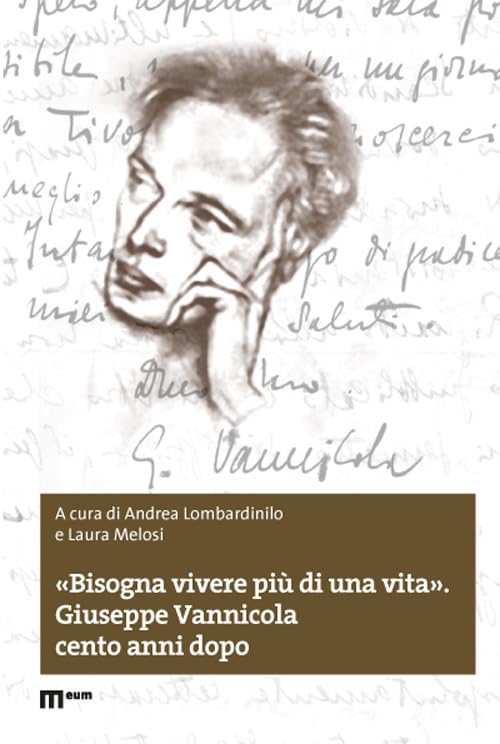 «Bisogna vivere più di una vita». Giuseppe Vannicola cento anni dopo book