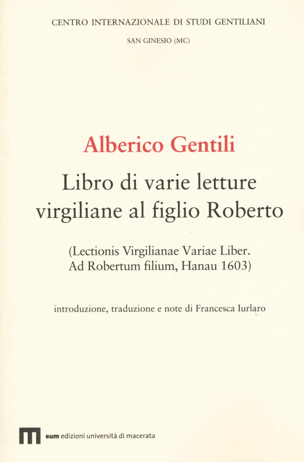 Alberico Gentili. Libro di varie letture virgiliane al figlio Roberto (Lectionis virgilianae variae liber. Ad Robertum filium, Hanau 1603) book
