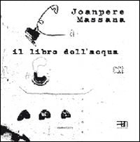 Il libro dell'acqua. Ediz. italiana, inglese, catalana e spagnola Film, Art & Culture