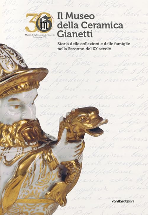 Il Museo della Ceramica Gianetti. Storia delle collezioni e delle famiglie nella Saronno del XX secolo book