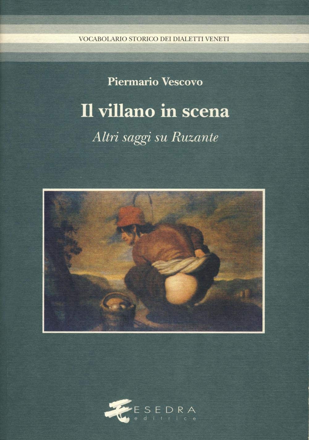 Il villano in scena. Altri saggi su Ruzante (Vocabolario storico dei dialetti veneti) Contemporary literature Books