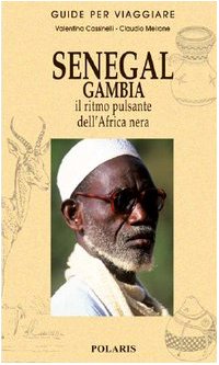 Senegal, Gambia. Il ritmo pulsante dell'Africa nera book