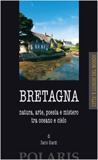 Bretagna. Natura, arte, poesia e mistero tra oceano e cielo book