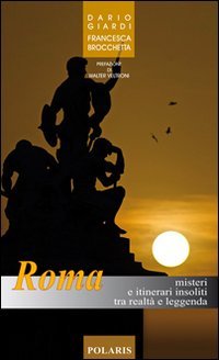 Roma. Misteri e itinerari insoliti tra realtà e leggenda book