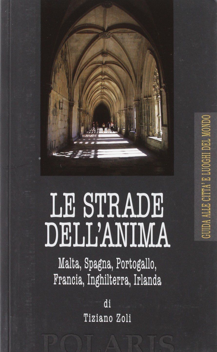 Le strade dell'anima. Malta, Spagna, Portogallo, Francia, Inghilterra, Irlanda (Città e luoghi del mondo) Leisure, Home & Garden