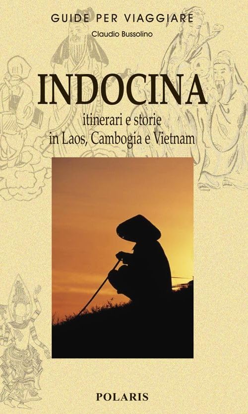Indocina. Itinerari e storie in Laos, Cambogia e Vietnam (Guide per viaggiare) Leisure, Home & Garden