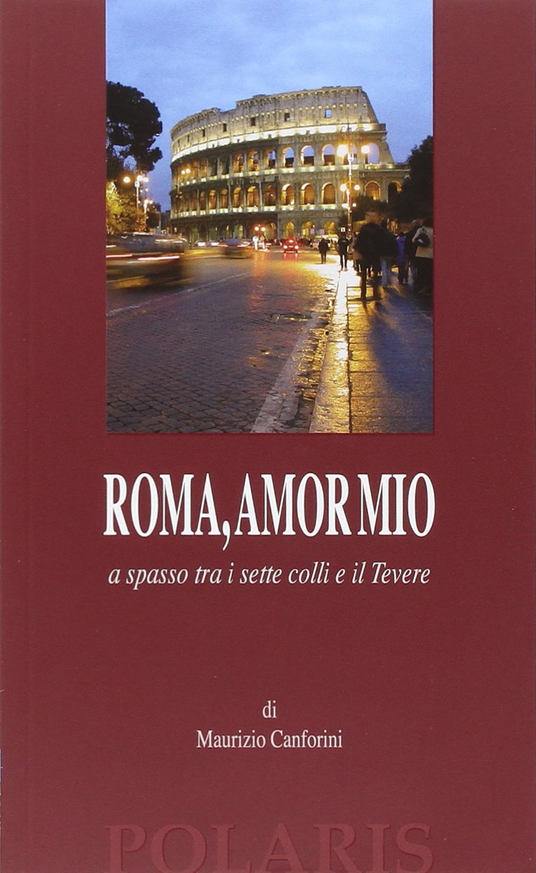 Roma, amor mio. A spasso tra i sette colli e il Tevere (Fuori collana) Social Sciences