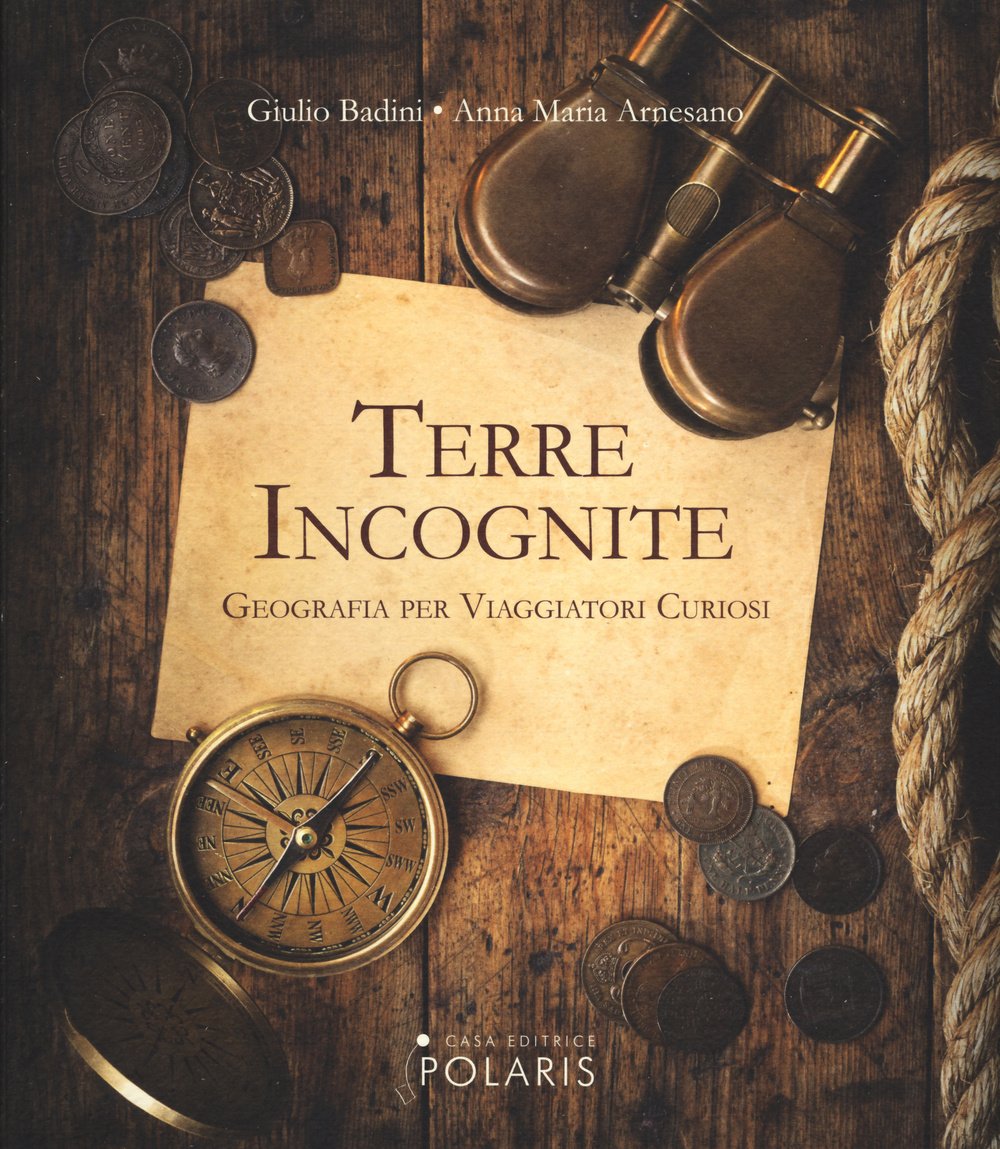 Terre incognite. Geografia per viaggiatori curiosi book