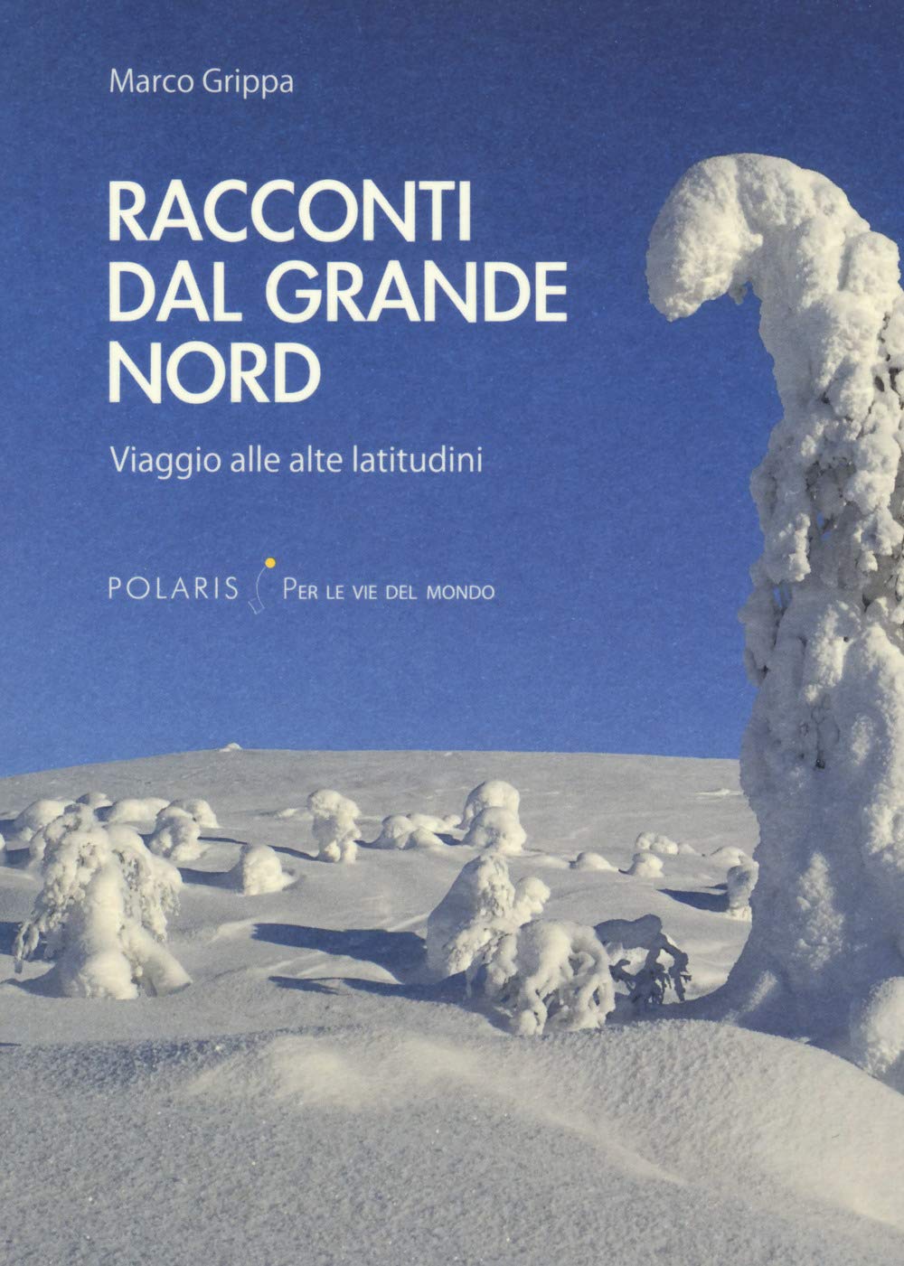 Racconti dal Grande Nord. Viaggio alle alte latitudini book