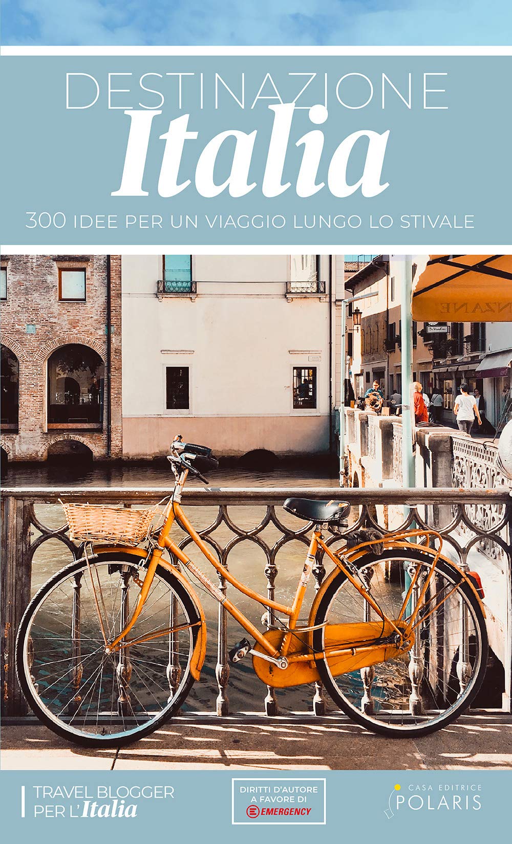 Destinazione Italia. 300 idee per un viaggio lungo lo stivale book