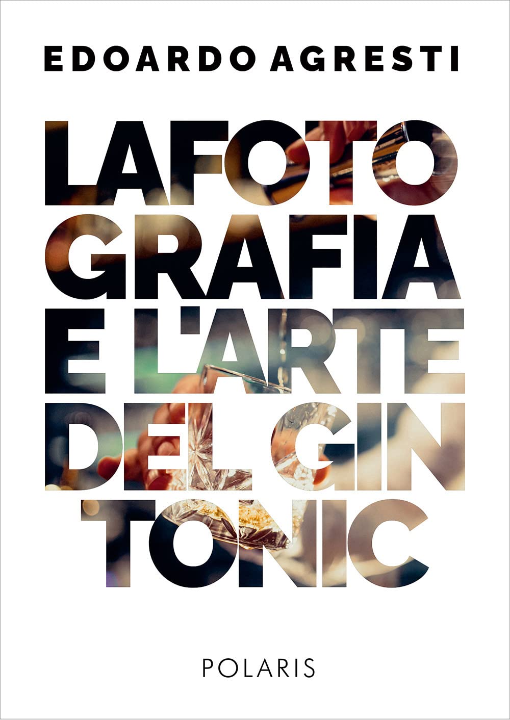 La fotografia e l'arte del gin tonic. Ediz. illustrata book