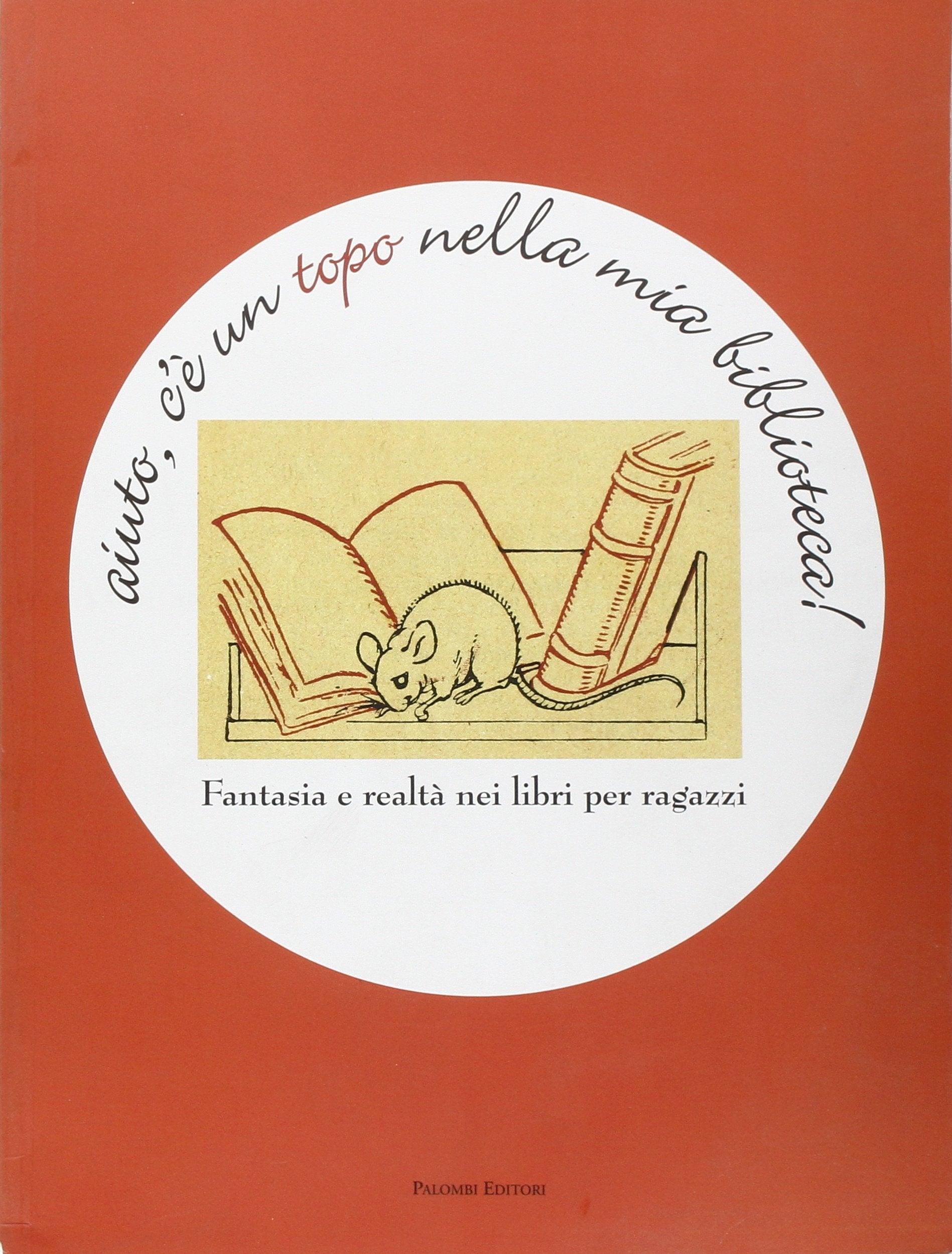 Aiuto, c'è un topo nella mia biblioteca. Fantasia e realtà nei libri per ragazzi book