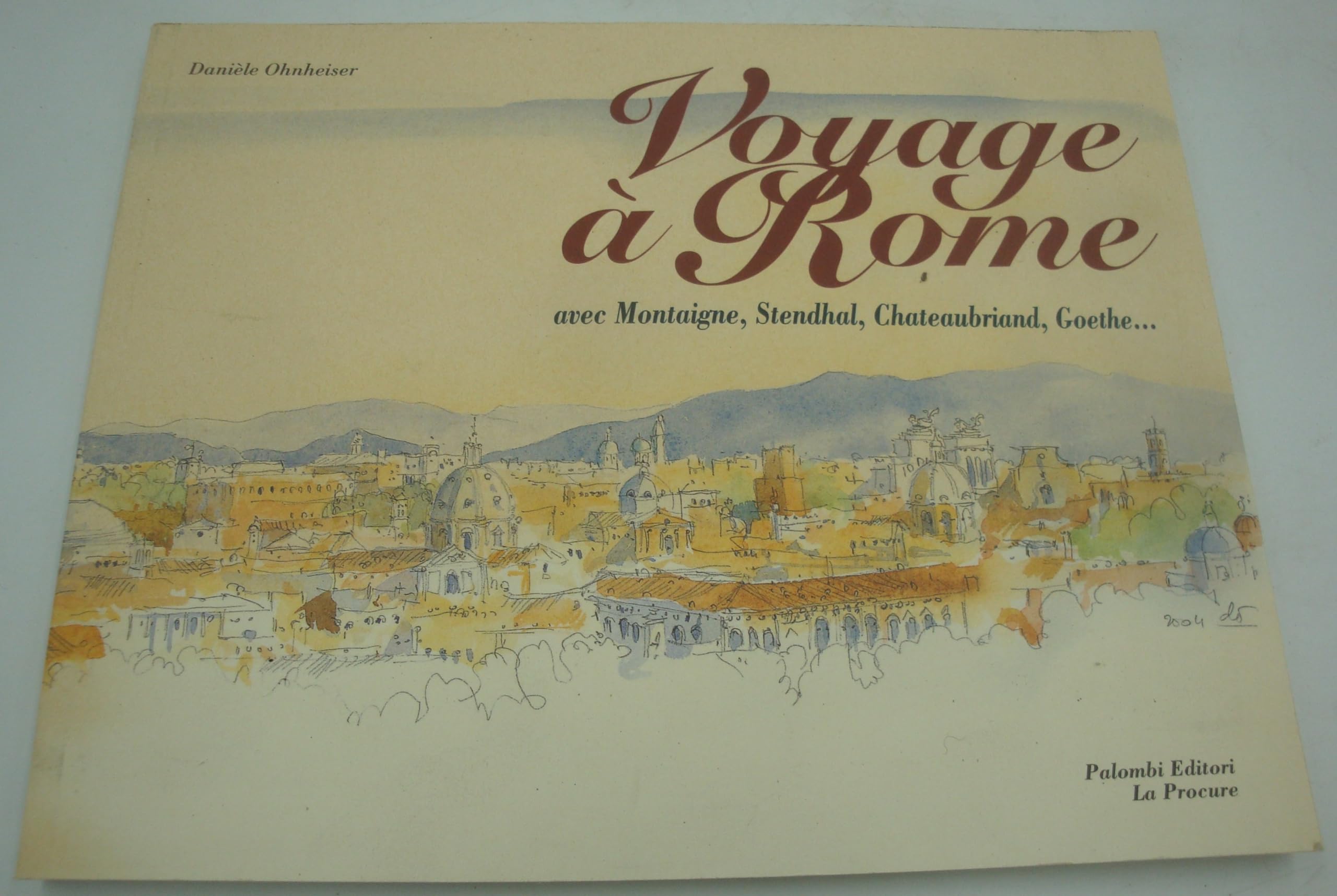 Voyage à Rome. Avec Montaigne, Stendhal, Chateaubriand, Goethe book